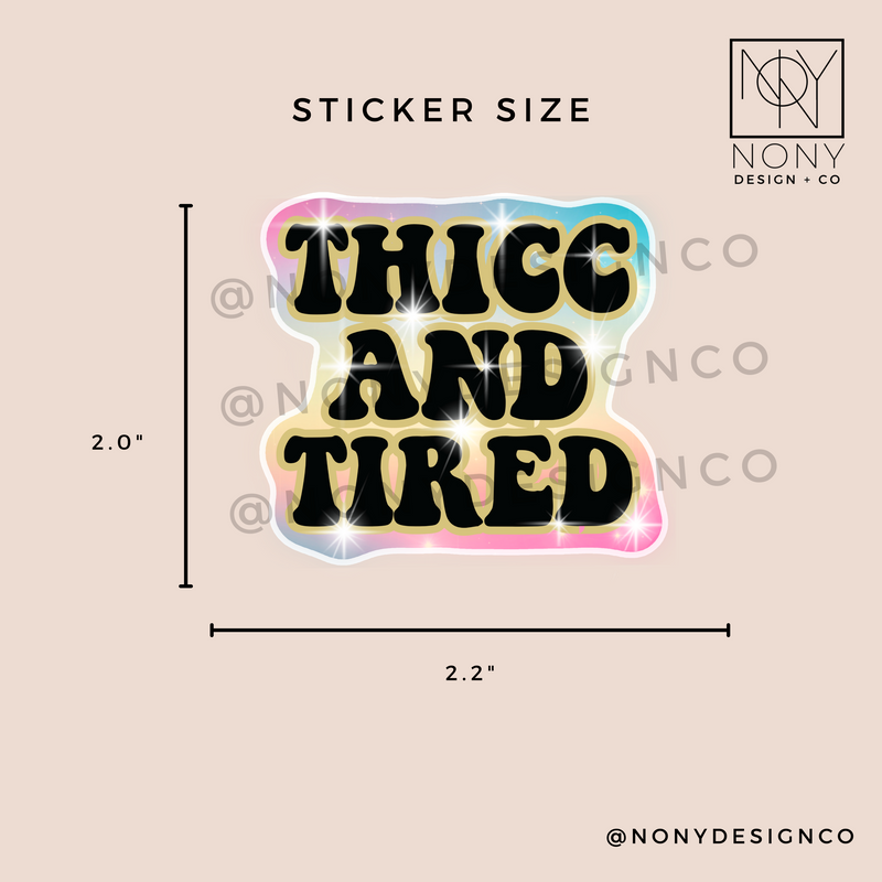 Thicc and Tired Sticker