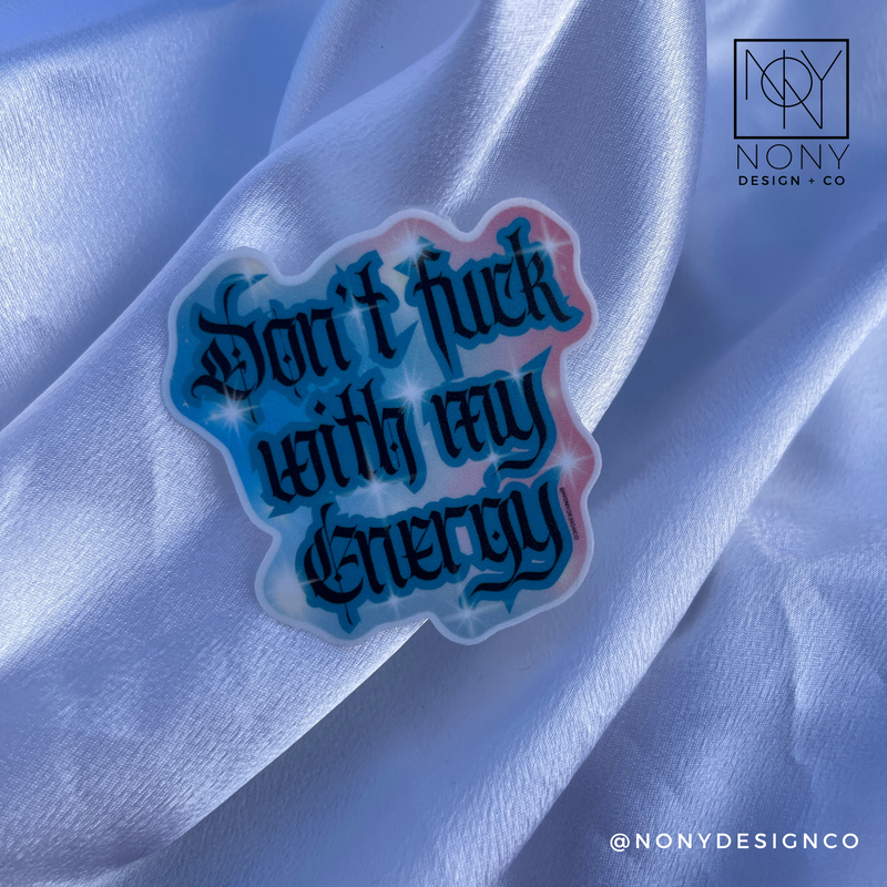 Don't F**k With My Energy Sticker