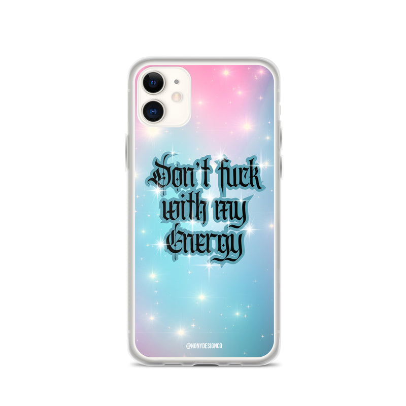 Don't Fuck with my Energy Clear Case for iPhone®