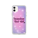 Manifest That Shit Clear Case for iPhone®