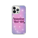 Manifest That Shit Clear Case for iPhone®