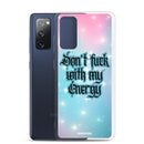 Dont' Fuck With My Energy Clear Case for Samsung®