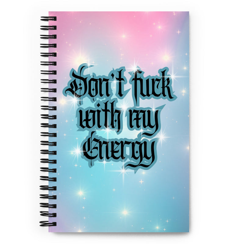 Don't Fuck with my Energy Spiral notebook