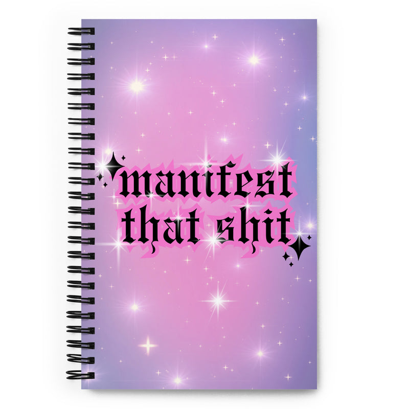 Manifest that Shit Spiral notebook