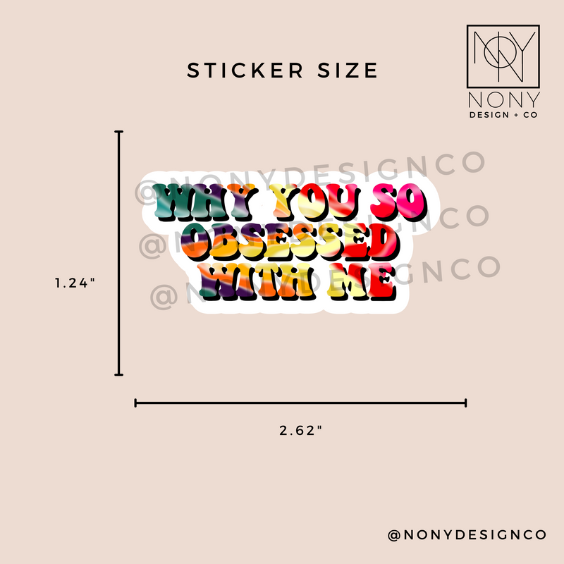 Why You So Obsessed with Me Sticker