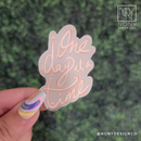 One Day at a Time Die Cut Sticker