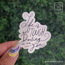 Life is Tough, But Darling So Are You Die Cut Sticker