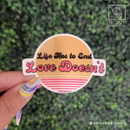 Life Has to End, Love Doesn't Die Cut Sticker