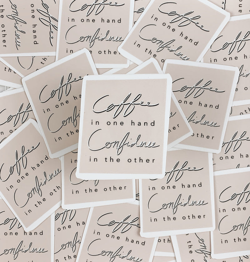 Coffee in One Hand, Confidence in the Other - Die Cut Sticker
