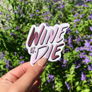 Wine or Die - Die Cut Sticker