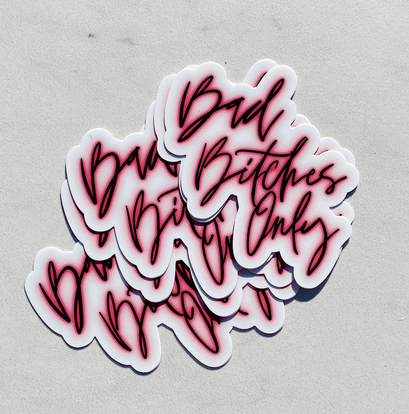Bad Bitches Only - Die Cut Sticker