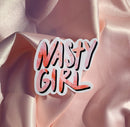 Nasty Girl - Die Cut Sticker