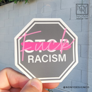 Fck Racism Die Cut Sticker