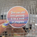 You Can Still Love Yourself Die Cut Sticker