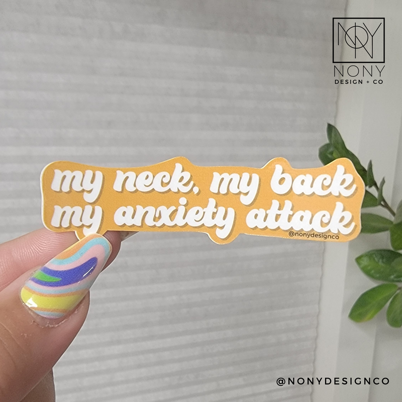 My Neck, My Back, My Anxiety Attack Die Cut Sticker
