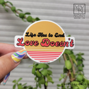 Life Has to End, Love Doesn't Die Cut Sticker