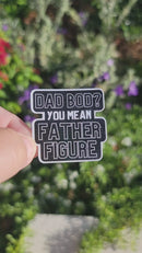 Dad Bod? More Like Father Figure Die Cut Sticker