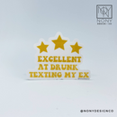 Excellent At Drunk Texting My Ex Sticker