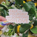 Talk to Yourself Like Someone You Love Die Cut Sticker
