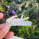 Fck Mondays Mini Die Cut Sticker