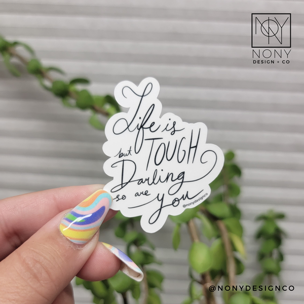 Life is Tough, But Darling So Are You Die Cut Sticker