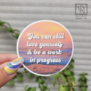 You Can Still Love Yourself Die Cut Sticker