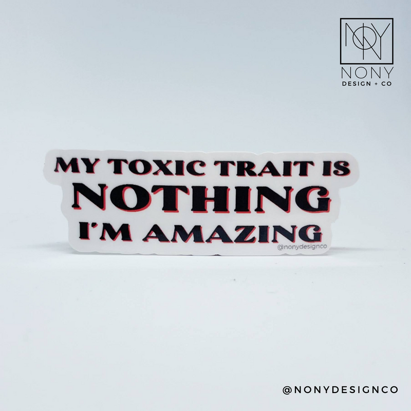My Toxic Trait is Nothing Sticker