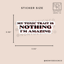 My Toxic Trait is Nothing Sticker