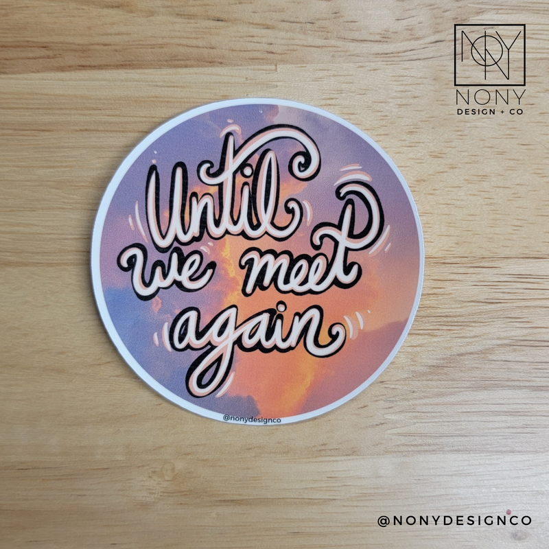 Until We Meet Again Die Cut Sticker