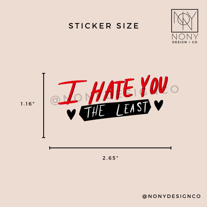 I Hate You The Least Iridescent Holographic Die Cut Sticker