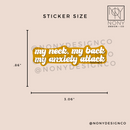 My Neck, My Back, My Anxiety Attack Die Cut Sticker