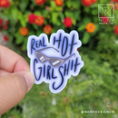 Real Hot Girl Sh*t Die Cut Sticker