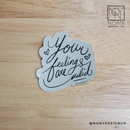 Your Feelings Are Valid Die Cut Sticker