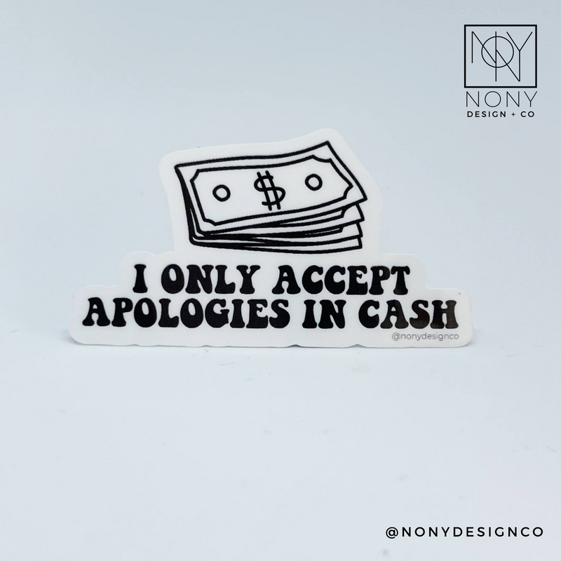 I Only Accept Apologies in Cash Sticker