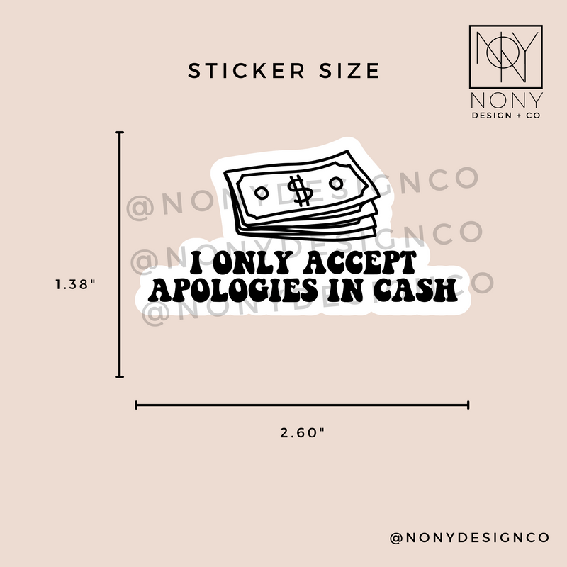 I Only Accept Apologies in Cash Sticker