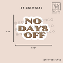 No Days Off Sticker