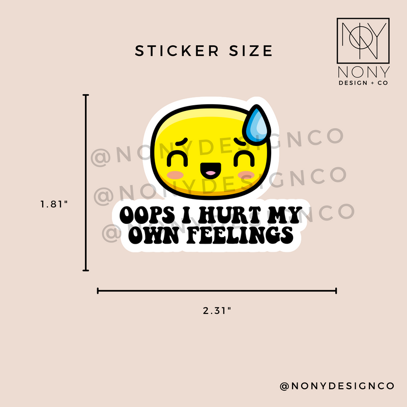 I Hurt My Own Feelings Sticker