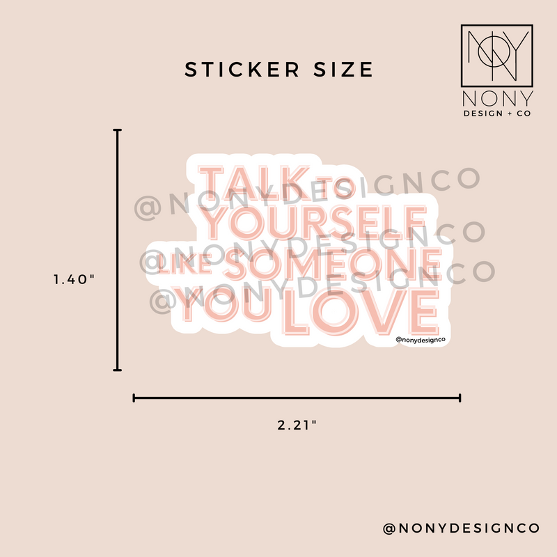 Talk to Yourself Like Someone You Love Die Cut Sticker