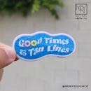 Good Times & Tan Lines Die Cut Sticker