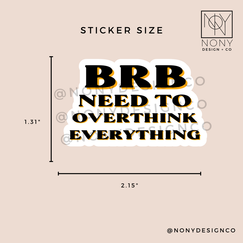 BRB Need to Overthink Everything Sticker