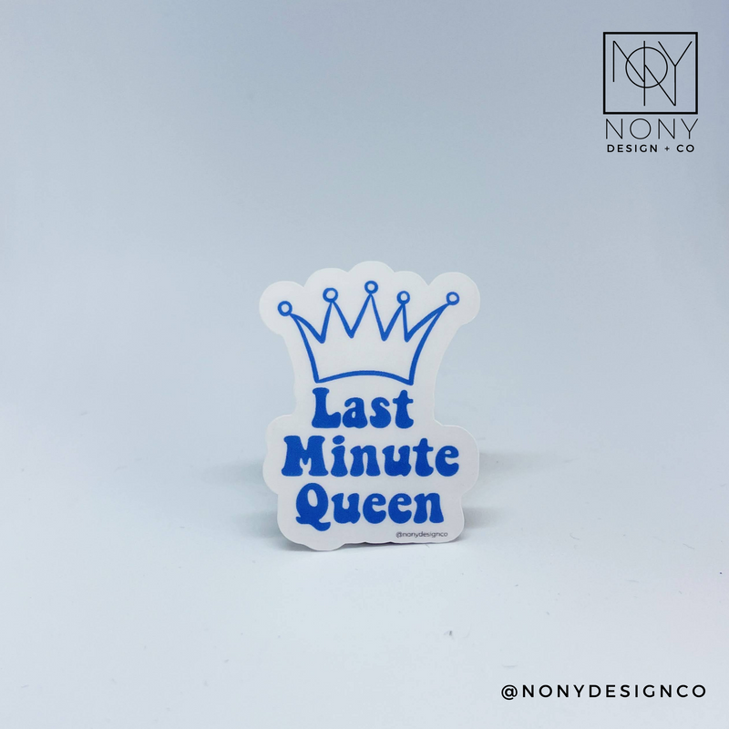 Last Minute Queen Sticker
