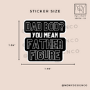 Dad Bod? More Like Father Figure Die Cut Sticker