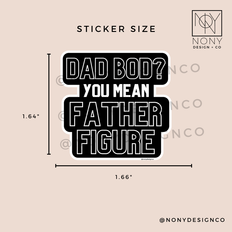 Dad Bod? More Like Father Figure Die Cut Sticker