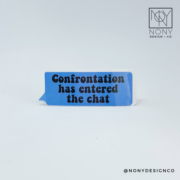 Confrontation Has Entered the Chat Sticker