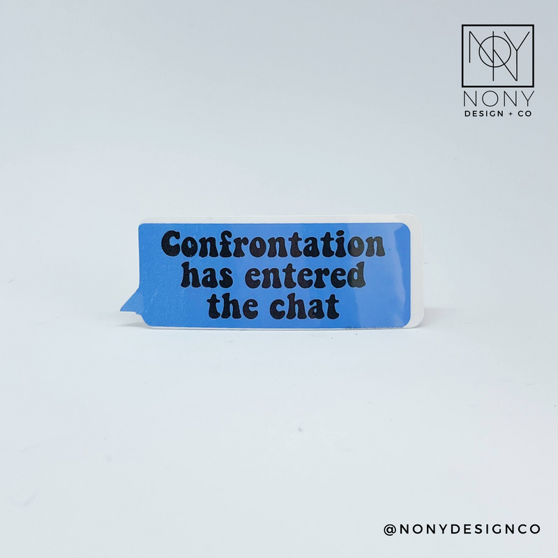 Confrontation Has Entered the Chat Sticker