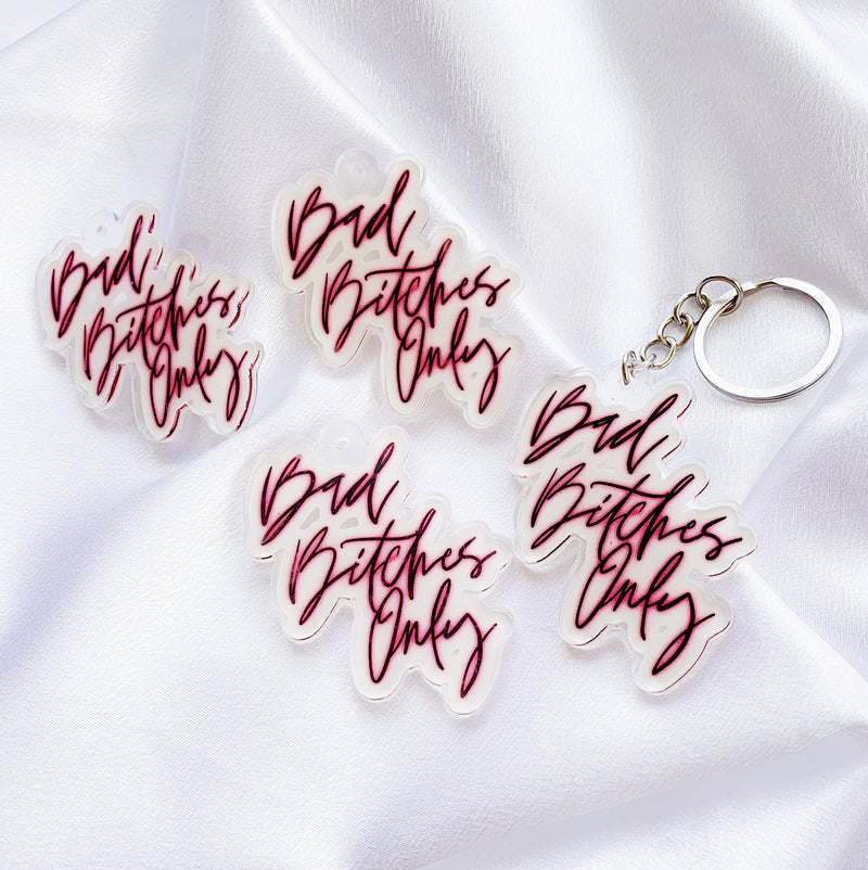 Bad Bitches Only Acrylic Keychain