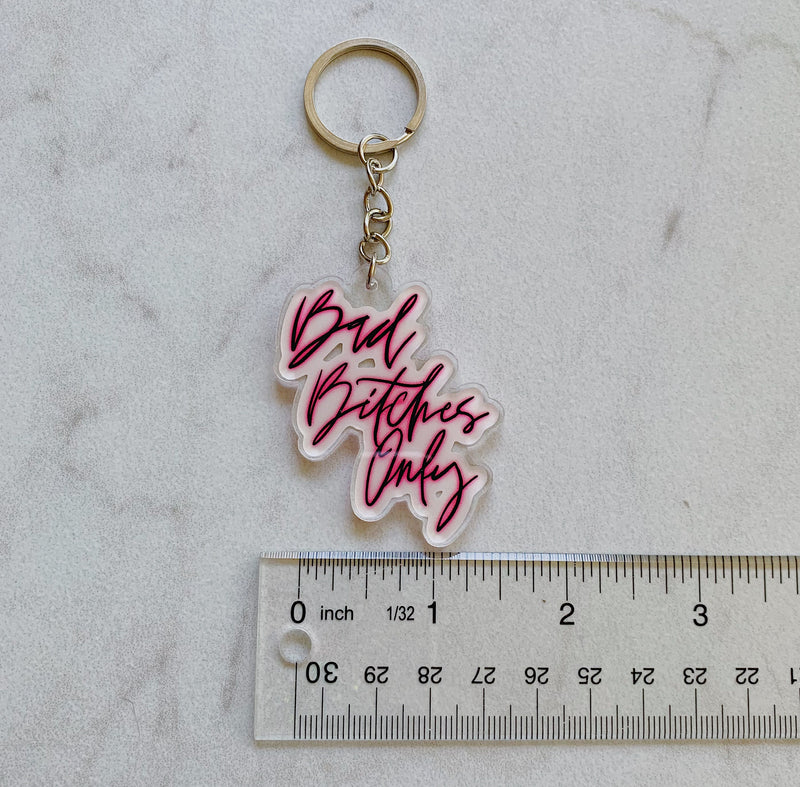 Bad Bitches Only Acrylic Keychain