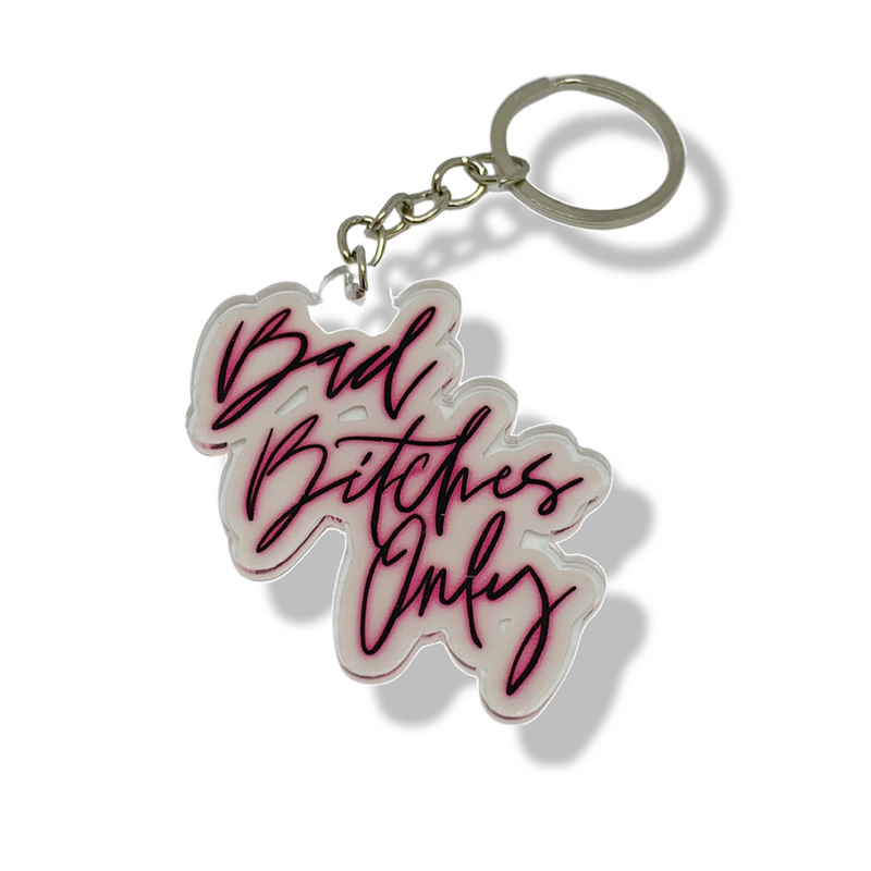 Bad Bitches Only Acrylic Keychain