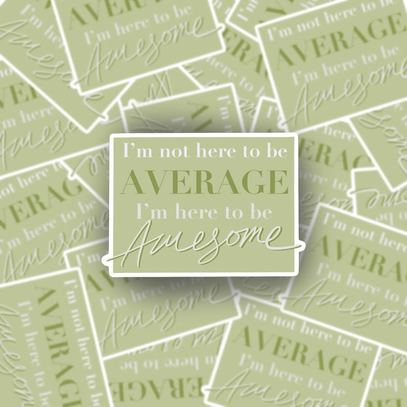 I'm Not Average, I'm Awesome Die-Cut Sticker
